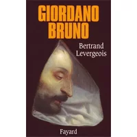 Giordano Bruno - Bertrand Levergeois