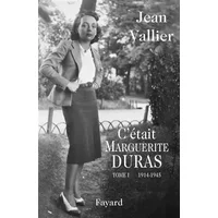 C'était Marguerite Duras: Tome 1 1914-1945 - Jean Vallier