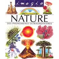 La Nature : Des phénomènes extraordinaires - Christine Lazier