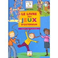 Le Livre des jeux d'extérieur - Brigitte Bellac