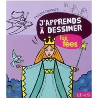 J'apprends à dessiner les Fées - Philippe Legendre