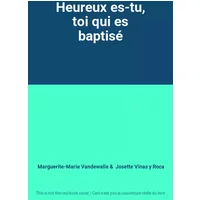 Heureux es-tu, toi qui es baptisé - Marguerite-Marie Vandewalle, Josette Vinas y Roca