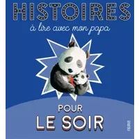 Histoires à lire avec mon papa pour le soir - Collectif