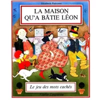 La Maison qu'a bâtie Léon : Le jeu des mots cachés - Elizabeth Falconer