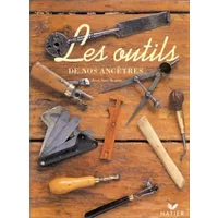 Les outils de nos ancêtres - Jean-Noël Mouret
