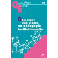 Démarrer une classe en pédagogie institutionnelle - Robbes
