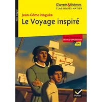 Le Voyage inspiré: suivi d'un groupement thématique « Récits d'exploration » - Jean-Côme Noguès, Hélène Potelet