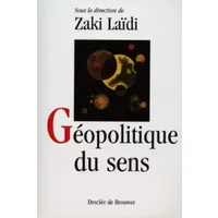 Géopolitique du sens - Zaki Laïdi