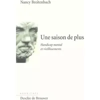 Une saison de plus : Handicap mental et vieillissements - Nancy Breitenbach