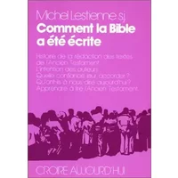 Comment la Bible a été écrite : Histoire de la rédaction des textes de l'Ancien Testament - M. Lestienne-Pasquier