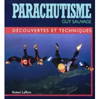 Parachutisme : Découvertes et techniques - Guy Sauvage