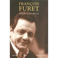 Penser le XXe siècle - François Furet