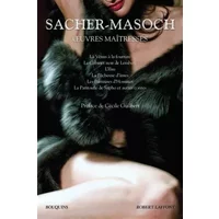Oeuvres maîtresses: La Vénus à la fourrure - Le Cabinet noir de Lemberg - La Pêcheuse d'âmes - Les Batteuses d'hommes - La Pantoufle de Saph - Leopold von Sacher-Masoch