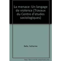La Menace, un langage de violence - Catherine Ballé, André Davidovitch
