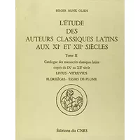 L'étude des auteurs classiques latins aux XIe et XIIe siècles, tome 2 : De Livius à Vitruvius - Florilèges - Essais de plume - Munk Olsen Birger