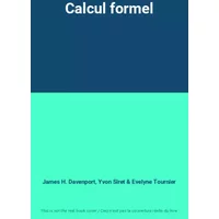 Calcul formel - James H. Davenport, Yvon Siret, Evelyne Tournier