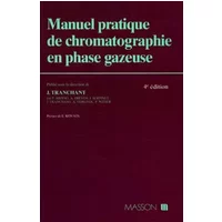 MANUEL PRATIQUE DE CHROMATOGRAPHIE EN PHASE GAZEUSE. 4ème édition - Collectif, Jean Tranchant