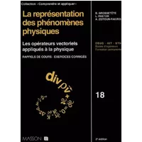 LA REPRESENTATION DES PHENOMENES PHYSIQUES. Les opérateurs vectoriels appliqués à la physique, rappels de cours, exercices corrigés - B Grossetête, L