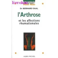 L'arthrose et les affections rhumatismales - Bernard Saal