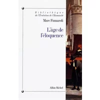 L'AGE DE L'ELOQUENCE. Rhétorique et "Res Litteraria" de la Renaissance au seuil de l'époque classique - Marc Fumaroli