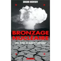 Bronzage nucléaire : Pour éviter un nouveau Tchernobyl - G Medvedev