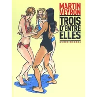 Trois d'entre elles, tome 1 - Martin Veyron