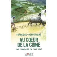 Au coeur de la Chine : Une Française en pays Miao - Françoise Grenot-Wang, Jacques Pimpaneau