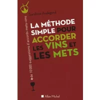 La Méthode simple pour accorder les vins et les mets - Sandrine Audegond