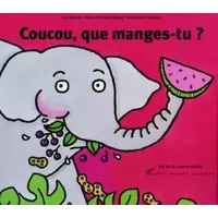 Coucou, que manges-tu ? - Ann Garett, Gene-Michael Higney, Stephanie Peterson