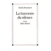 La traversée du silence - Anaïs Jeanneret