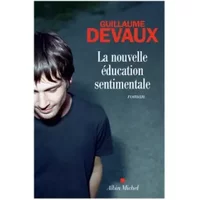 La Nouvelle Education sentimentale - Guillaume Devaux