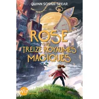 Rose et les treize royaumes magiques - Quinn Sosna-Spear