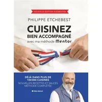 Cuisinez bien accompagné avec ma méthode Mentor (édition 2023) - Philippe Etchebest
