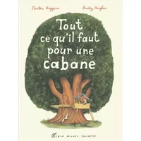 Tout ce qu'il faut pour une cabane - Carter Higgins, Emily Hugues, Catherine Biros