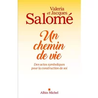 Un chemin de vie: Des actes symboliques pour la construction de soi - Jacques Salomé, Valéria Salomé