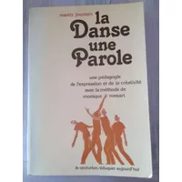 La Danse, une parole : Une pédagogie de l'expression et de la créativité, avec la méthode de Monique Ronsart (Éduquer aujourd'hui) - Maddy Jourdain,
