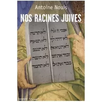 Nos racines juives - Antoine Nouis