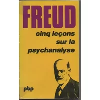 Cinq leçons sur la psychanalyse : suivi de Contribution à l'histoire du mouvement psychanalytique - Sigmund Freud