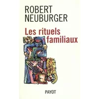 Les Rituels familiaux - Robert Neuburger