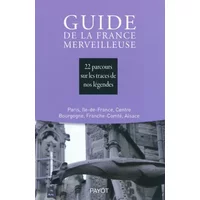 Guide de la France merveilleuse Paris Centre Est - 22 parcours - Société Mythologie Française