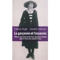 La garçonne et l'assassin. Histoire de Louise et Paul, déserteur et travesti... - Fabrice Virgili, Danièle Voldman