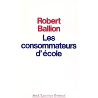 Les consommateurs d'ecole / strategies educatives des familles - Ballion-R