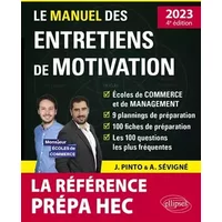 Le manuel des entretiens de motivation Prépa HEC: Concours aux écoles de commerce - Joachim Pinto, Arnaud Sévigné