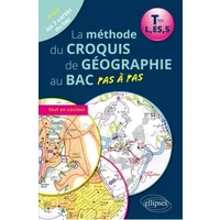 La Méthode du Croquis de Géographie au Bac Pas à Pas Tles L,ES,S Les 7 Cartes du Bac Tout en Couleur - Bruno Jegou