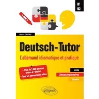 Deutsch-tutor: L'allemand idiomatiaque et pratique pour améliorer l'expression écrite et orale, B1-B2 - Hervé Dupas
