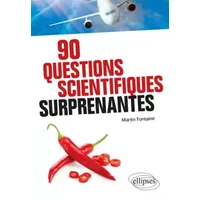 90 questions scientifiques surprenantes - Martin Fontaine