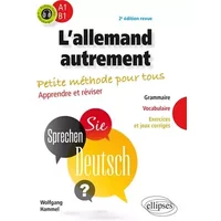 L'allemand autrement (A1-B1). Petite méthode pour tous. Apprendre et réviser. (Grammaire, vocabulaire, exercices et jeux corrigés) (avec fic - Wolfgang Hammel