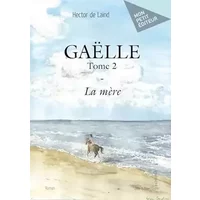 Gaëlle - Tome 4: L'accident - Hector De Laind