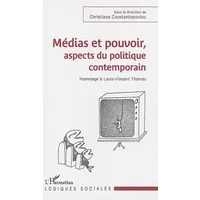 Médias et pouvoir, aspects du politique contemporain: Hommage à Louis-Vincent Thomas - Christiana Constantopoulou
