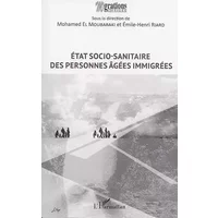 État socio-sanitaire des personnes âgées immigrées - Mohamed El Moubaraki, Émile-Henri Riard